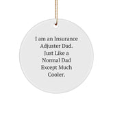 Funny Insurance Adjuster Gifts for Dad - I Am An Insurance Adjuster Dad Except Much Cooler Circle Ornament - Image 1